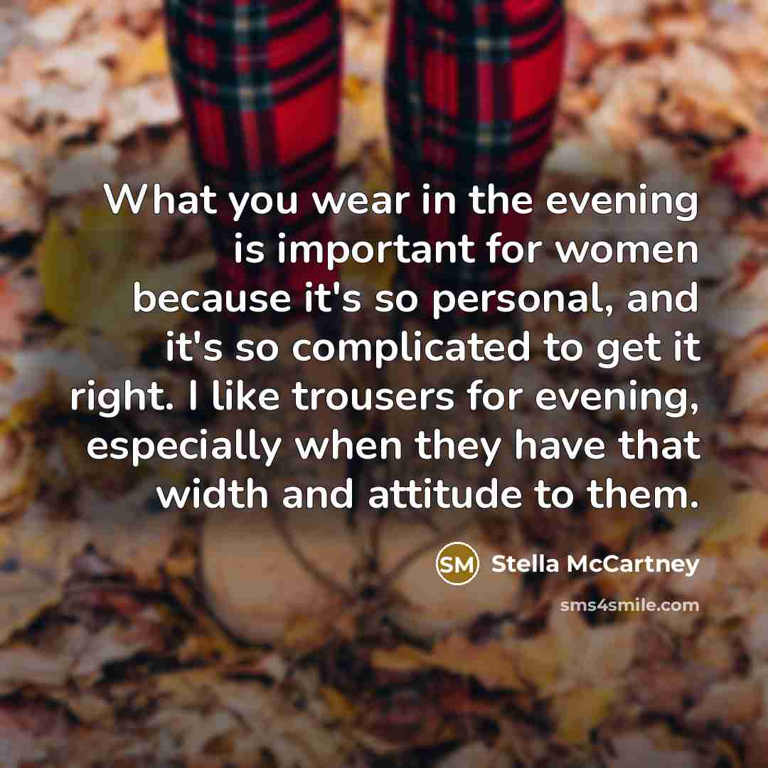 “What you wear in the evening is important for women…” quote by Stella McCartney