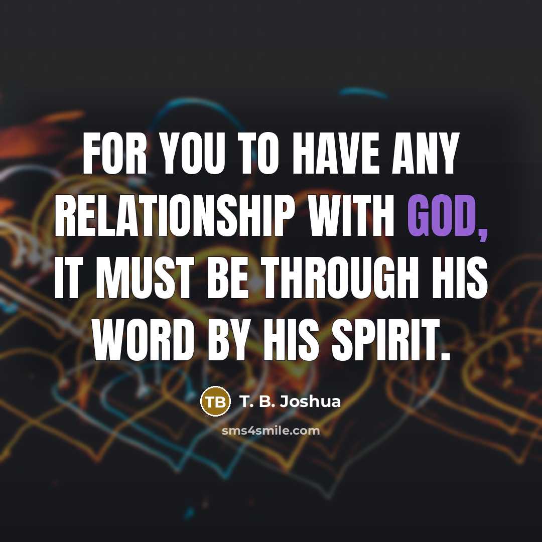 “For you to have any relationship with God, it must…” quote by T. B. Joshua