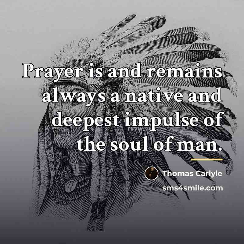 “Prayer is and remains always a native and deepest impulse…” quote by Thomas Carlyle