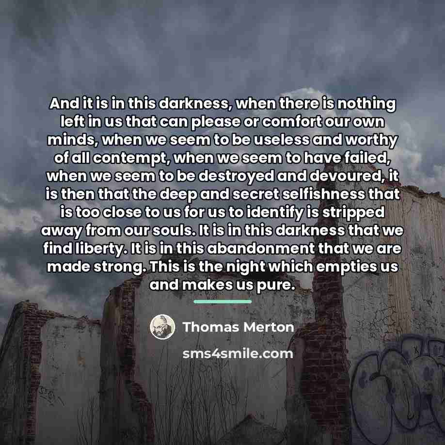 “And it is in this darkness, when there is nothing…” quote by Thomas Merton