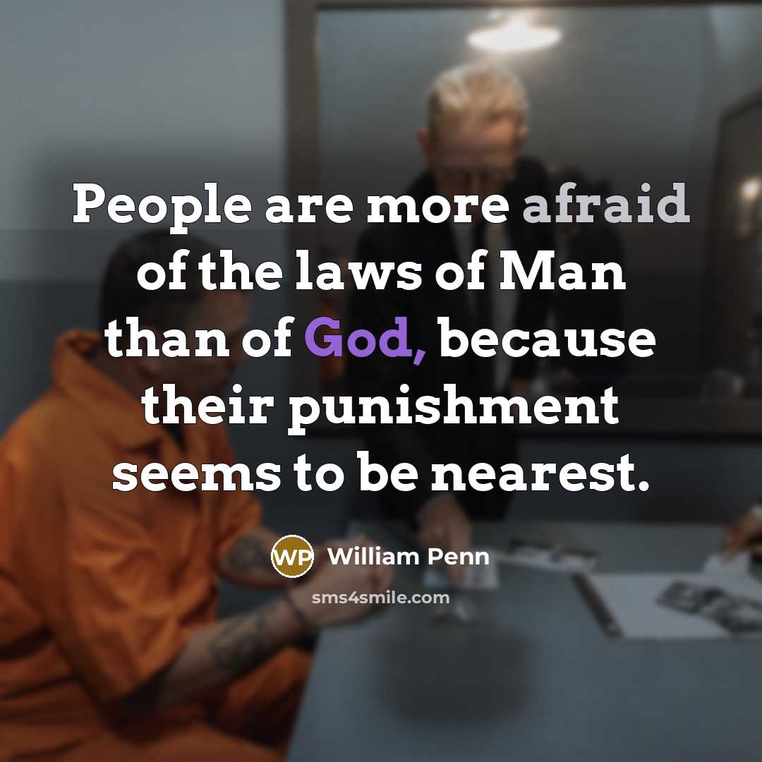 “People are more afraid of the laws of Man than…” quote by William Penn