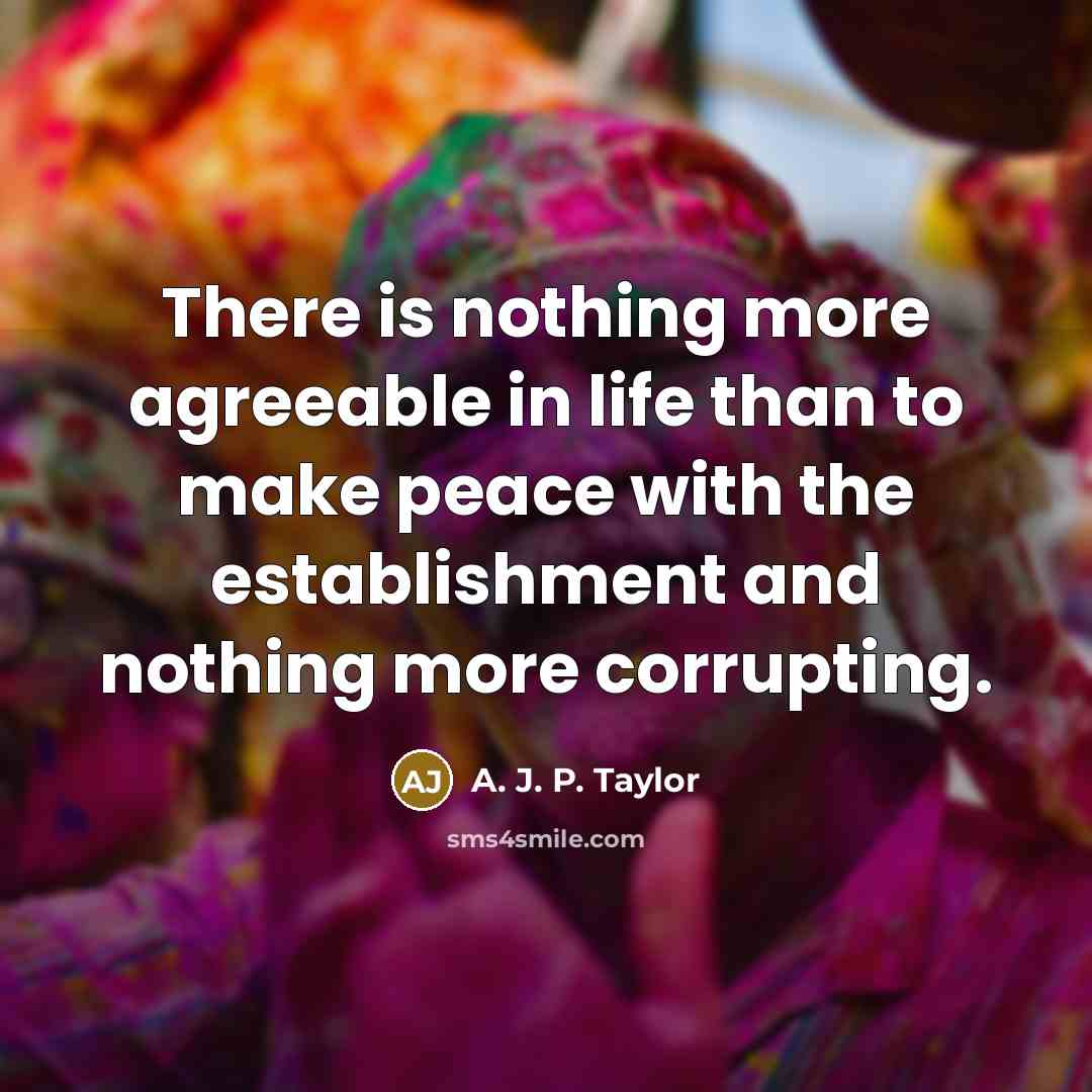 “There is nothing more agreeable in life than to make…” quote by A. J. P. Taylor