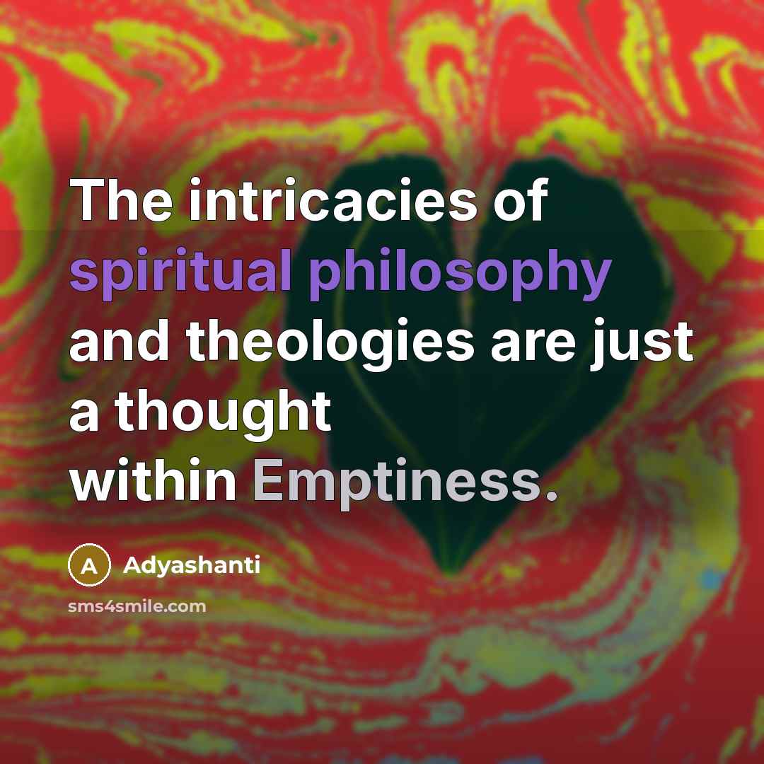 “The intricacies of spiritual philosophy and theologies are just a…” quote by Adyashanti