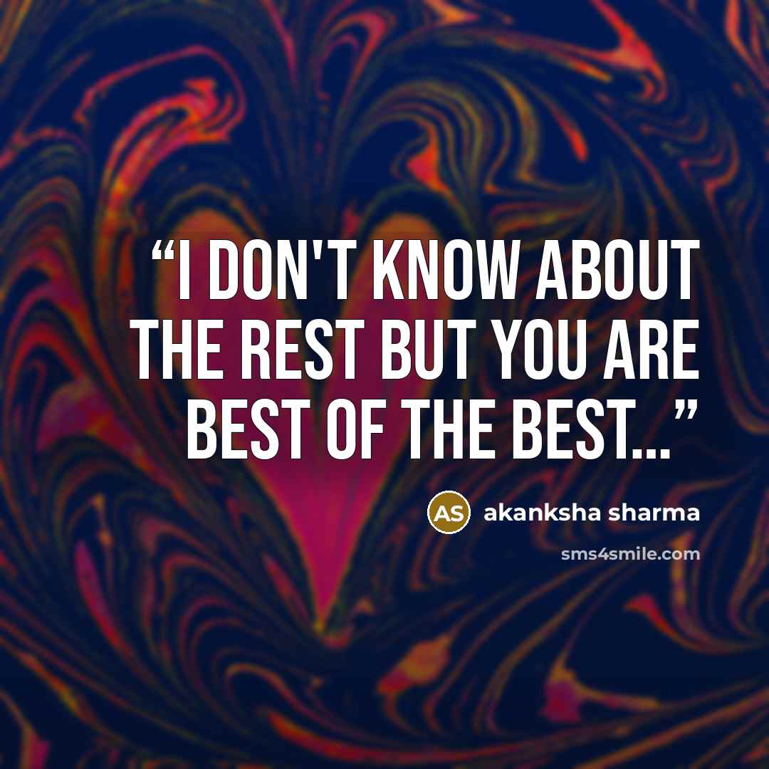 “I don't know about the rest but you are best of the best…” quote by akanksha sharma