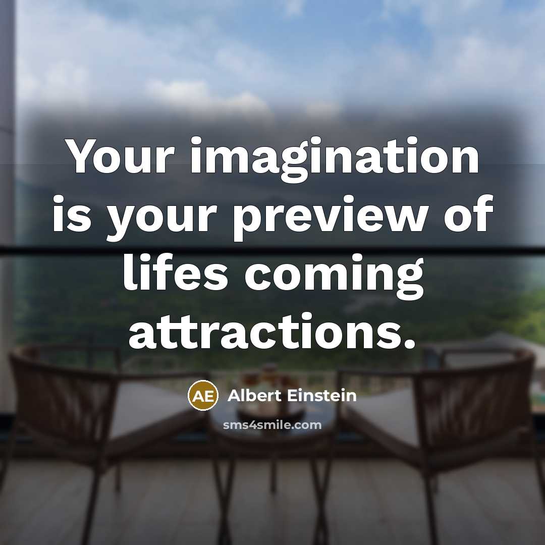 “Your imagination is your preview of lifes coming attractions.…” quote by Albert Einstein