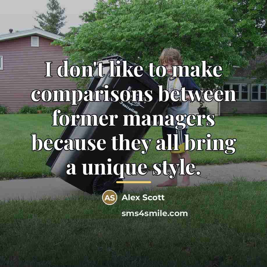 “I don't like to make comparisons between former managers because…” quote by Alex Scott