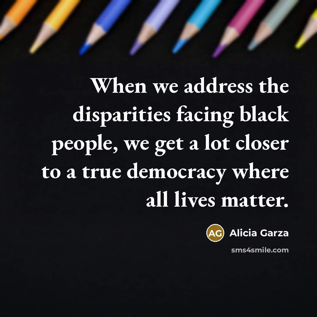“When we address the disparities facing black people, we get…” quote by Alicia Garza