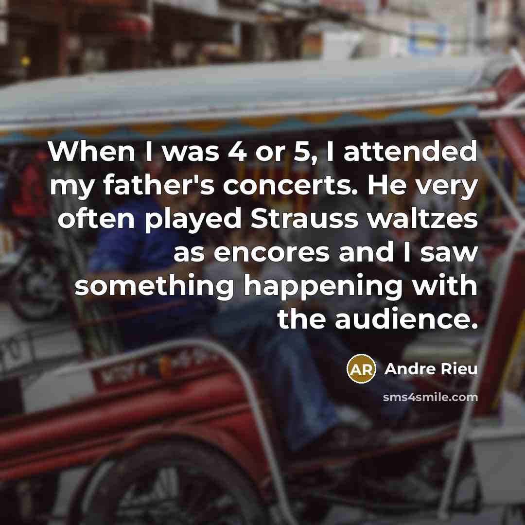 “When I was 4 or 5, I attended my father's…” quote by Andre Rieu