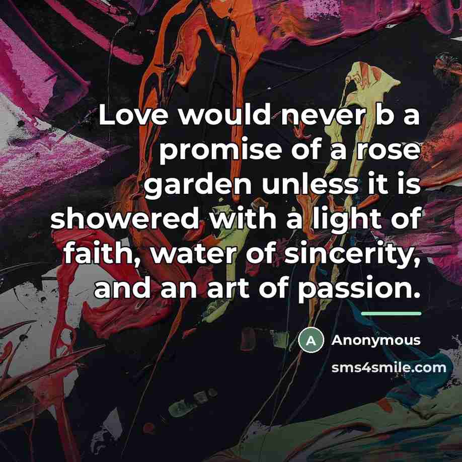 “Love would never b a promise of a rose garden…” quote by Anonymous