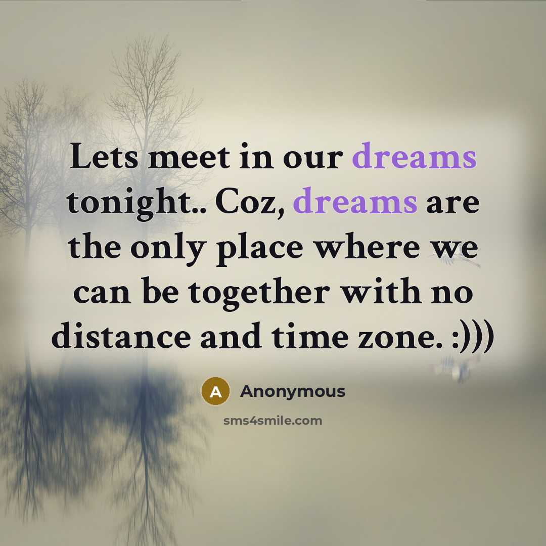 “Lets meet in our dreams tonight.. Coz, dreams are the…” quote by Anonymous