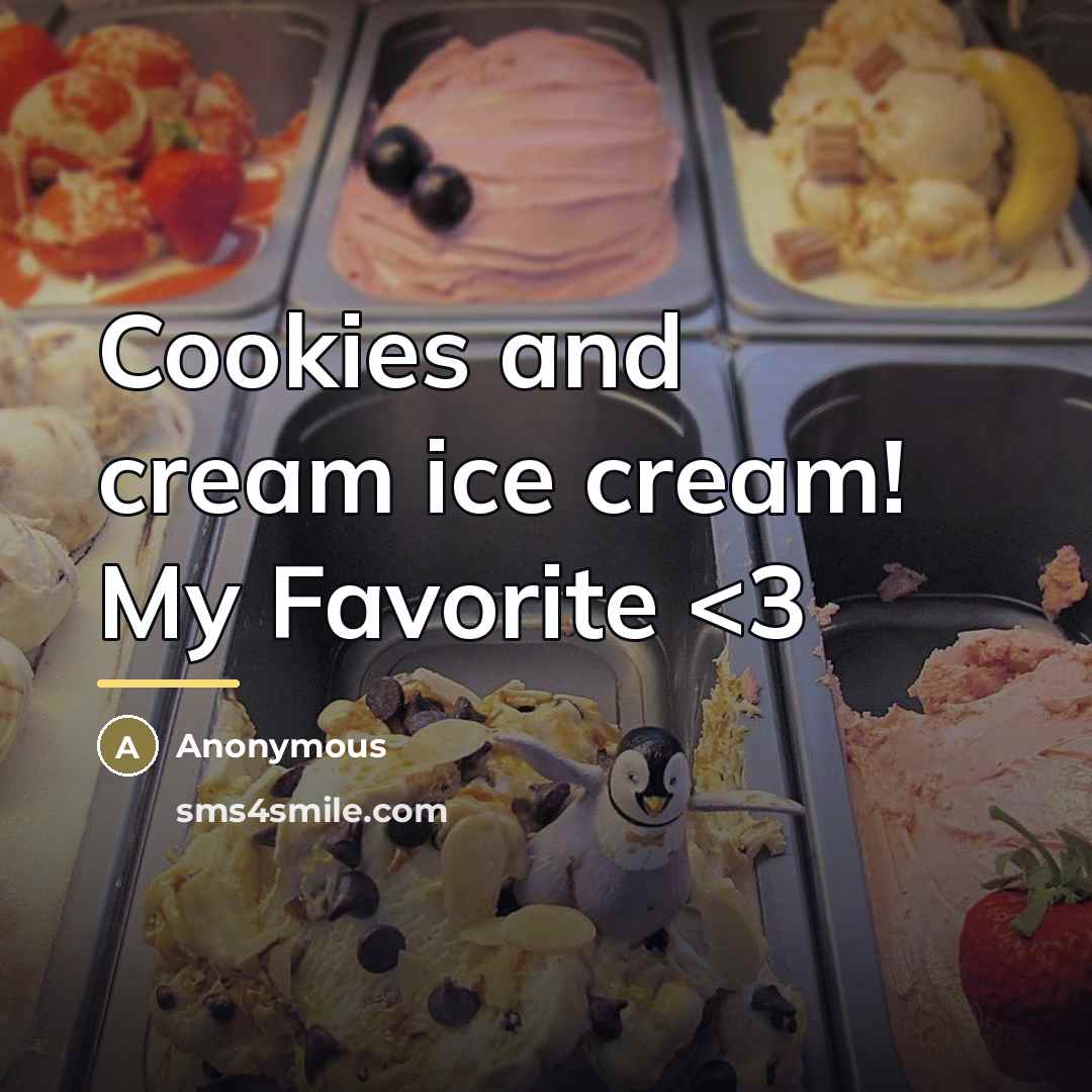 “Cookies and cream ice cream! My Favorite…” quote by Anonymous