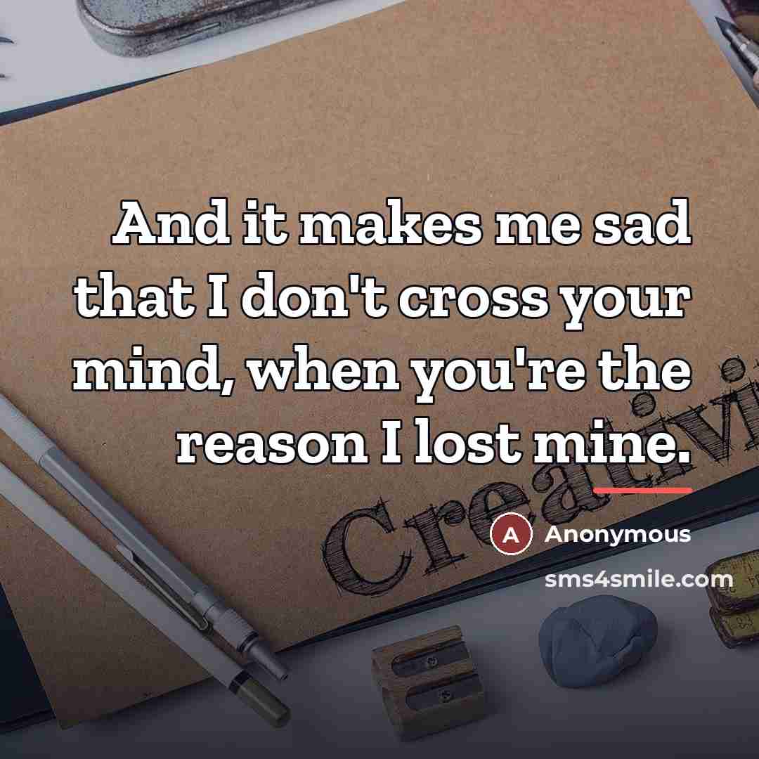 “And it makes me sad that I don't cross your…” quote by Anonymous