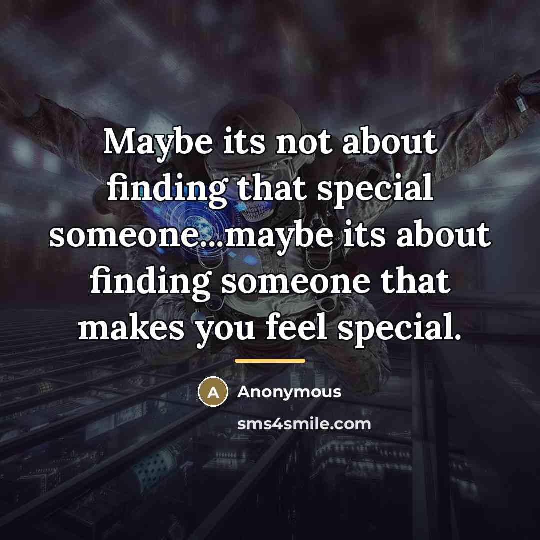 “Maybe its not about finding that special someone...maybe its about…” quote by Anonymous