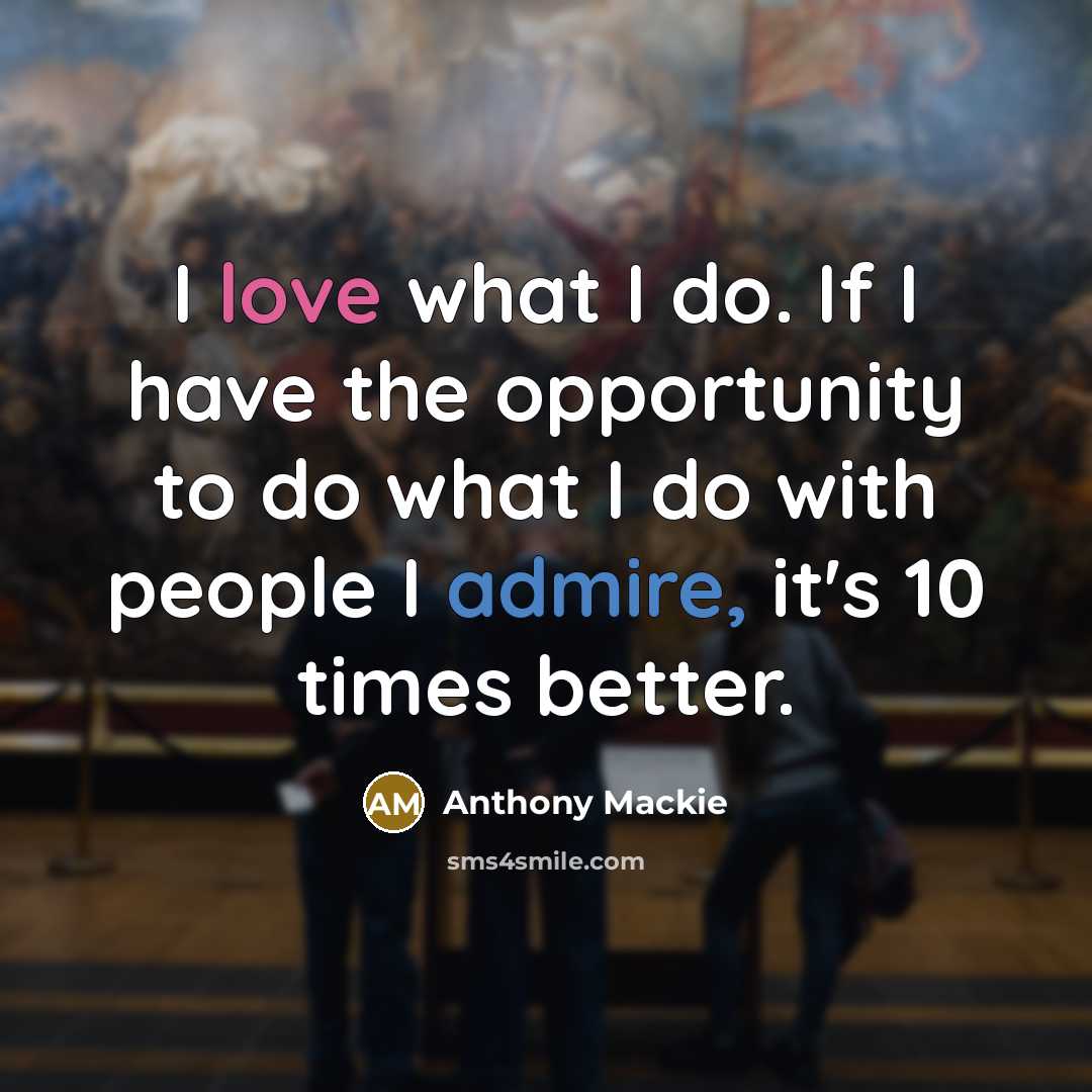 “I love what I do. If I have the opportunity…” quote by Anthony Mackie