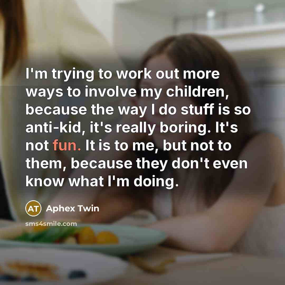“I'm trying to work out more ways to involve my…” quote by Aphex Twin