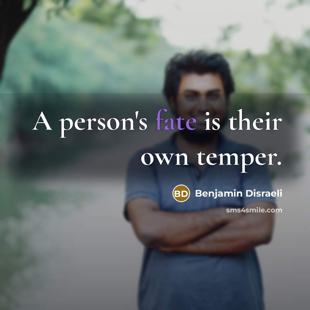 “A person's fate is their own temper.…” quote by Benjamin Disraeli