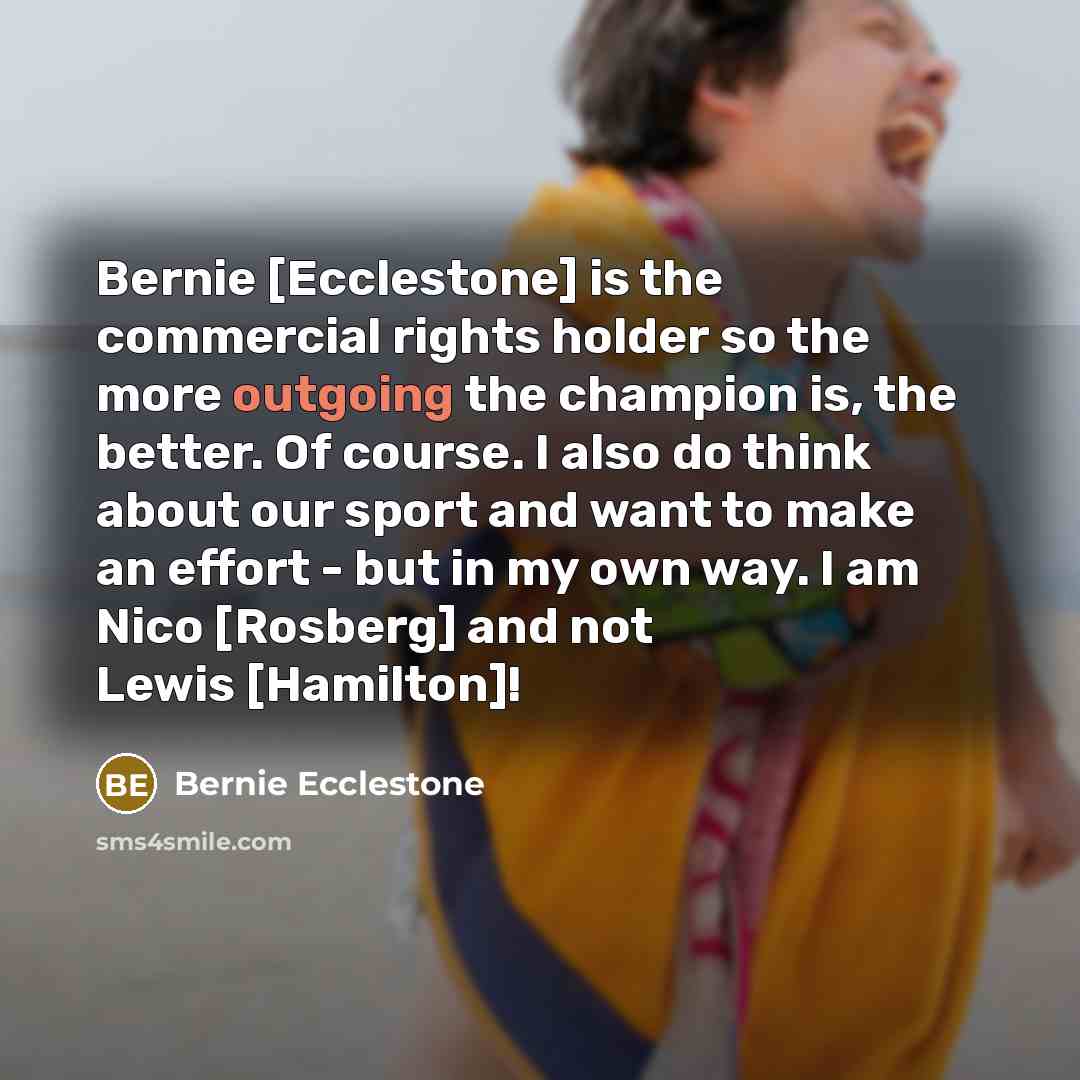 “Bernie [Ecclestone] is the commercial rights holder so the more…” quote by Bernie Ecclestone