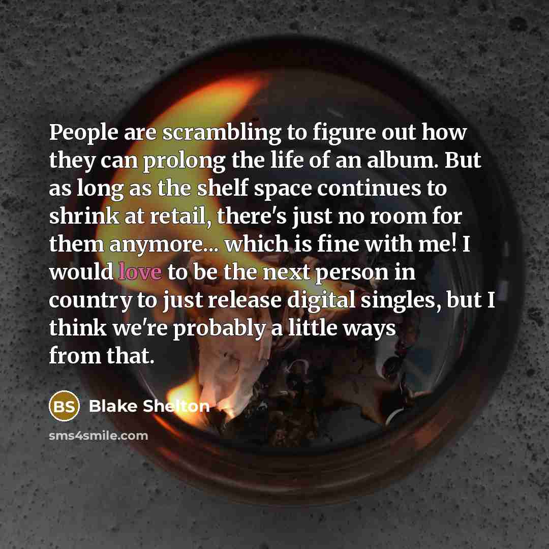 “People are scrambling to figure out how they can prolong…” quote by Blake Shelton