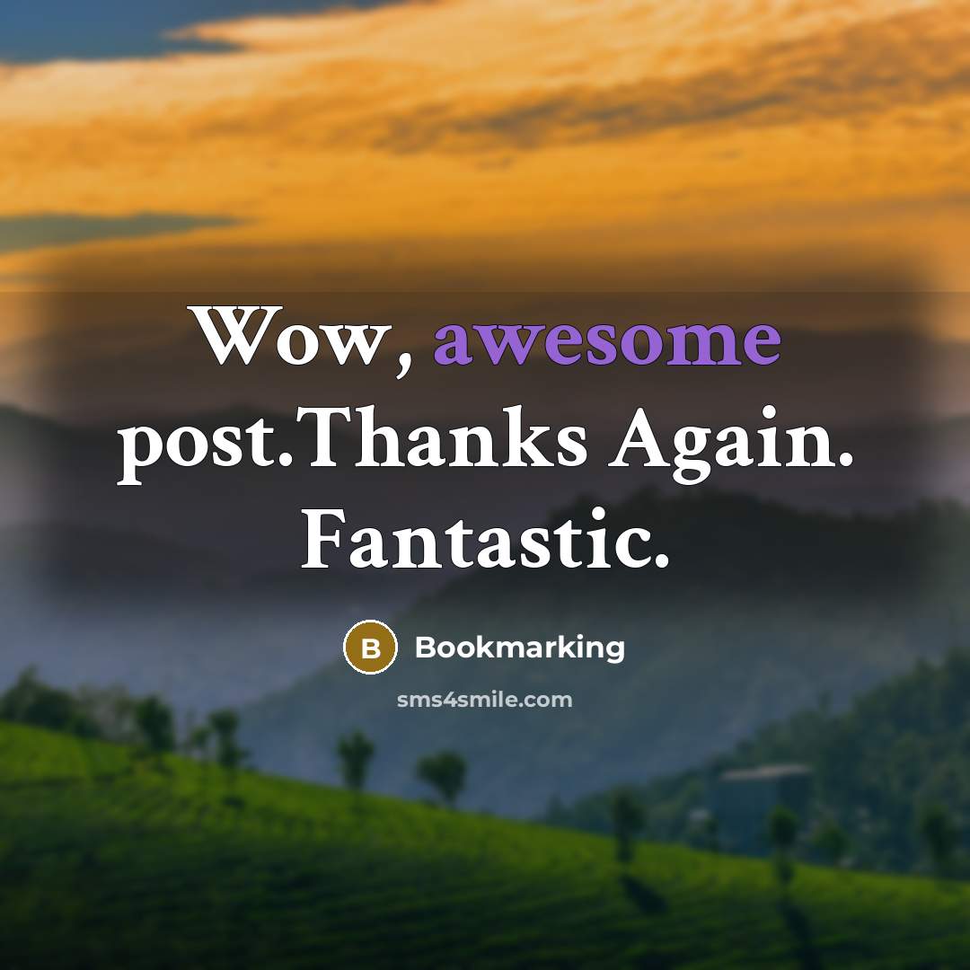 “Wow, awesome post.Thanks Again. Fantastic.” quote by Bookmarking