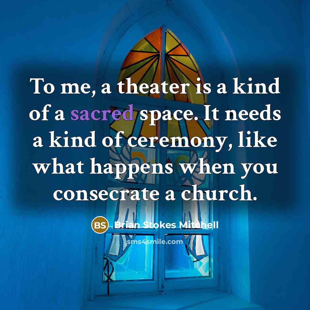 “To me, a theater is a kind of a sacred…” quote by Brian Stokes Mitchell