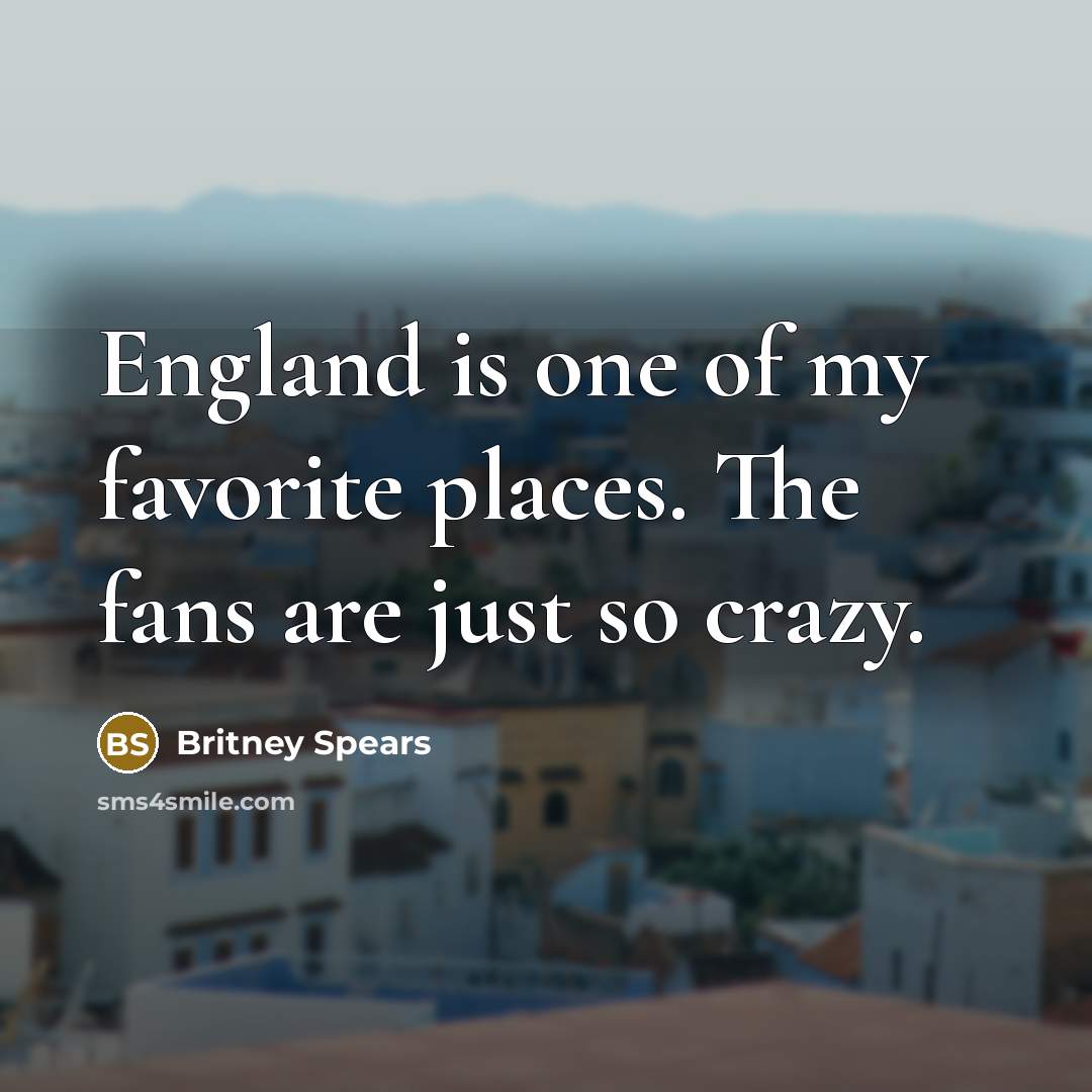 “England is one of my favorite places. The fans are…” quote by Britney Spears