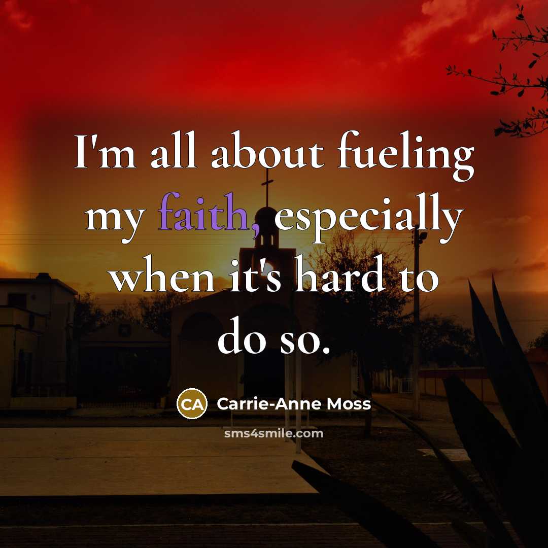 “I'm all about fueling my faith, especially when it's hard…” quote by Carrie-Anne Moss