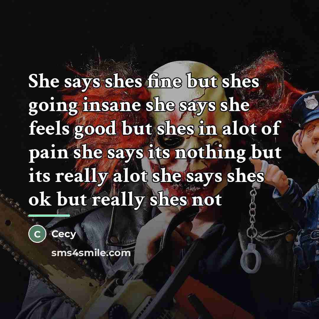 “She says shes fine but shes going insane she says…” quote by Cecy