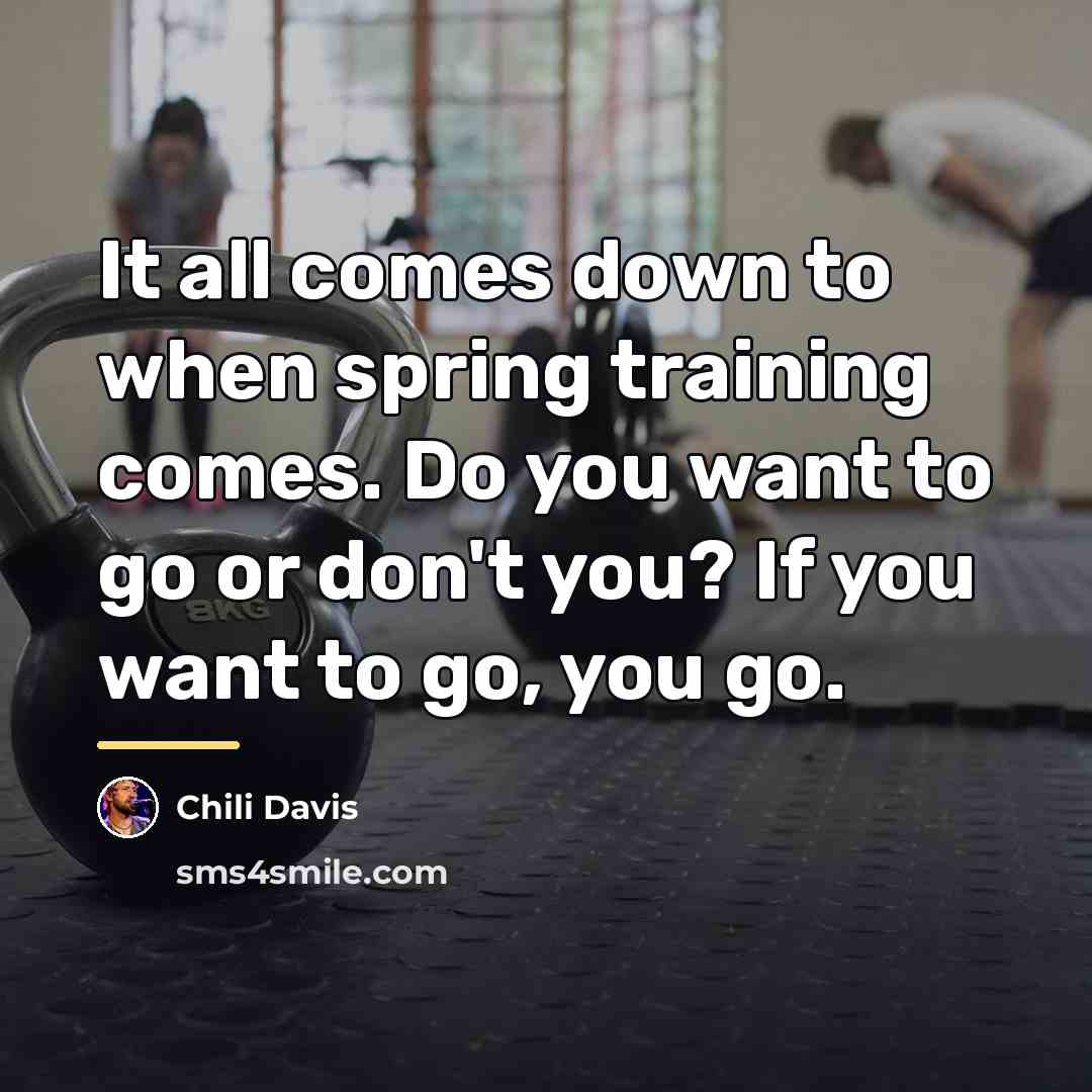 “It all comes down to when spring training comes. Do…” quote by Chili Davis