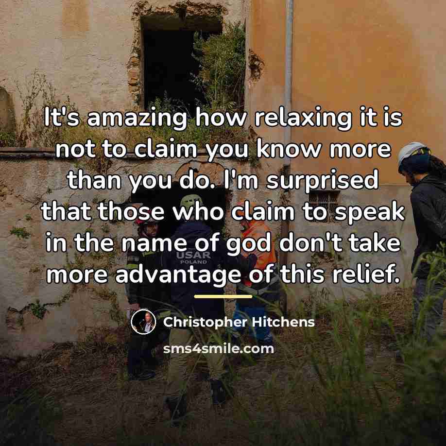 “It's amazing how relaxing it is not to claim you…” quote by Christopher Hitchens