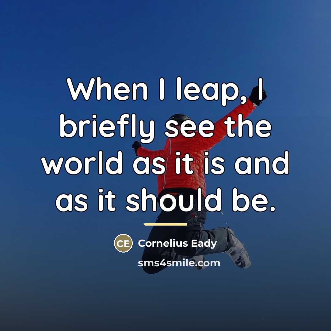 “When I leap, I briefly see the world as it…” quote by Cornelius Eady