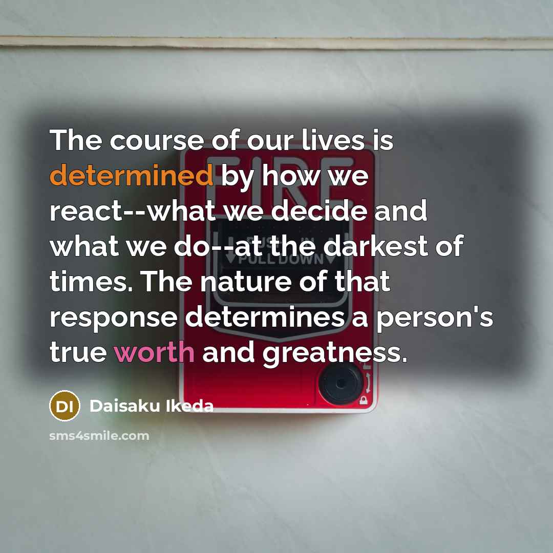 “The course of our lives is determined by how we…” quote by Daisaku Ikeda