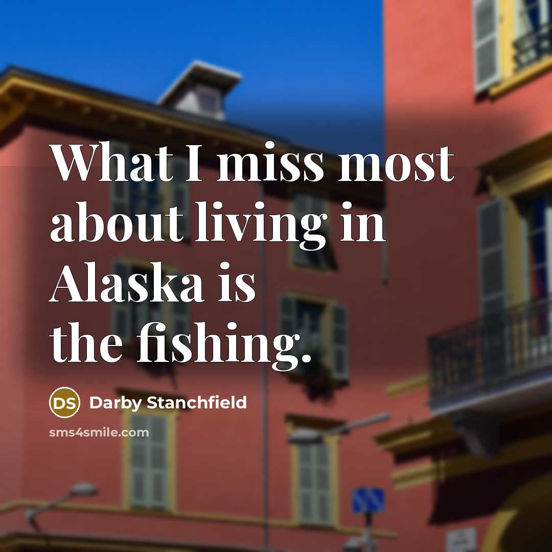 “What I miss most about living in Alaska is the…” quote by Darby Stanchfield