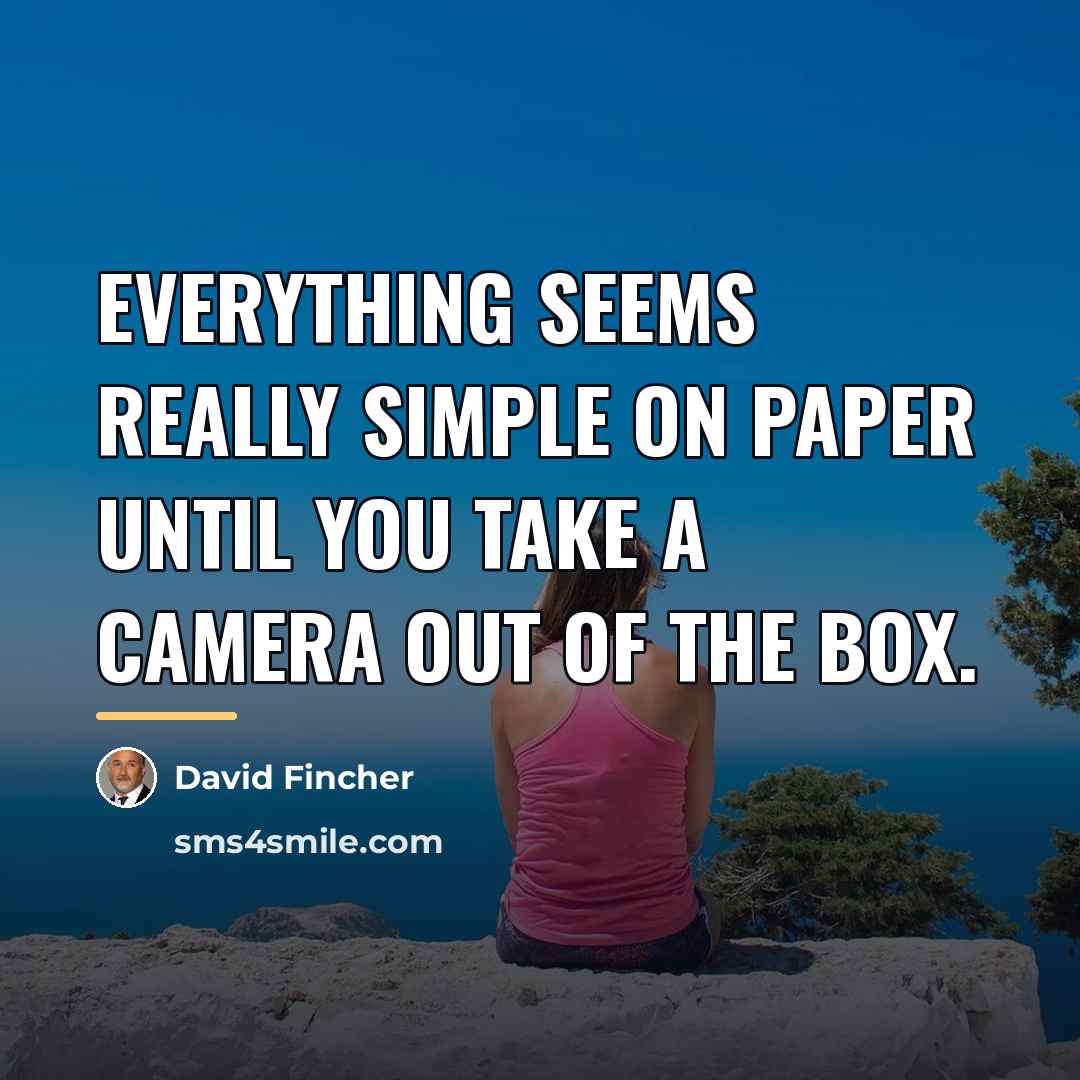 “Everything seems really simple on paper until you take a…” quote by David Fincher