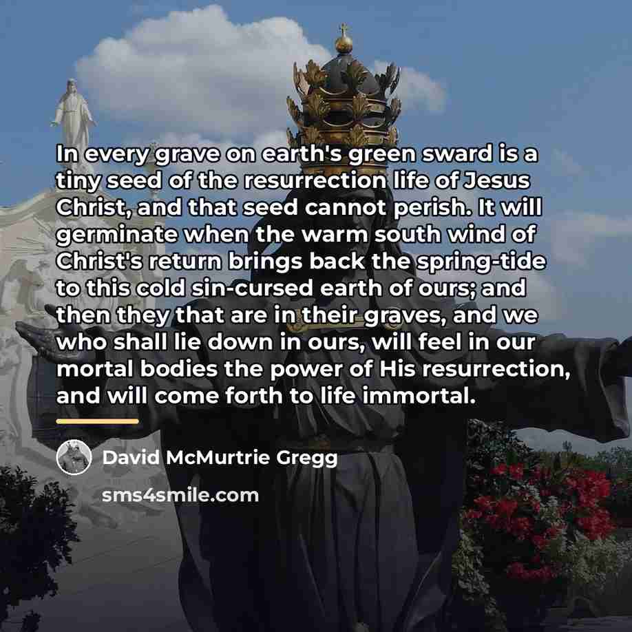 “In every grave on earth's green sward is a tiny…” quote by David McMurtrie Gregg