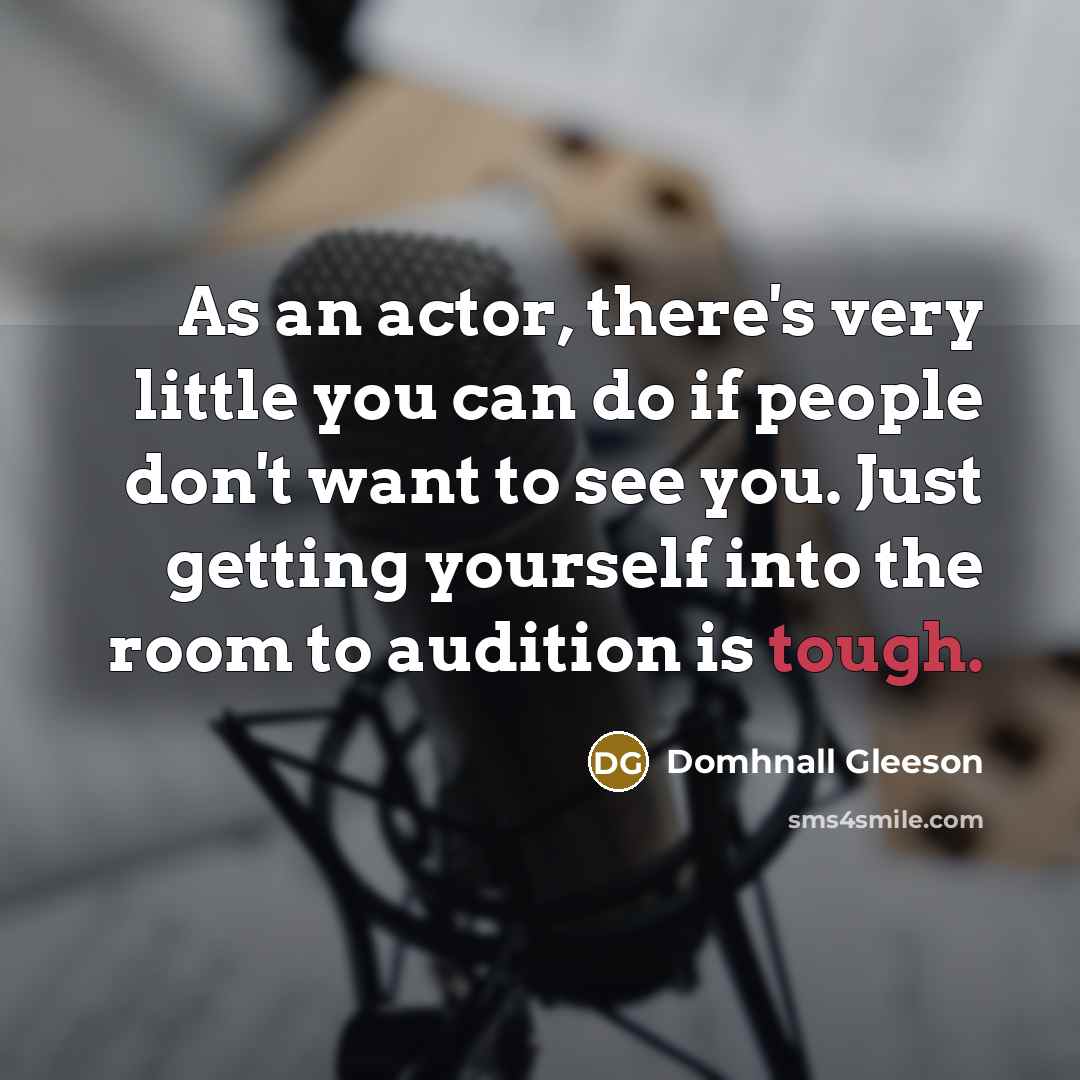 “As an actor, there's very little you can do if…” quote by Domhnall Gleeson