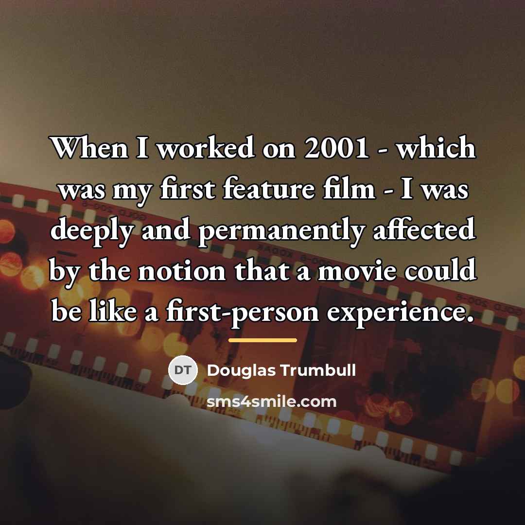 “When I worked on 2001 - which was my first…” quote by Douglas Trumbull