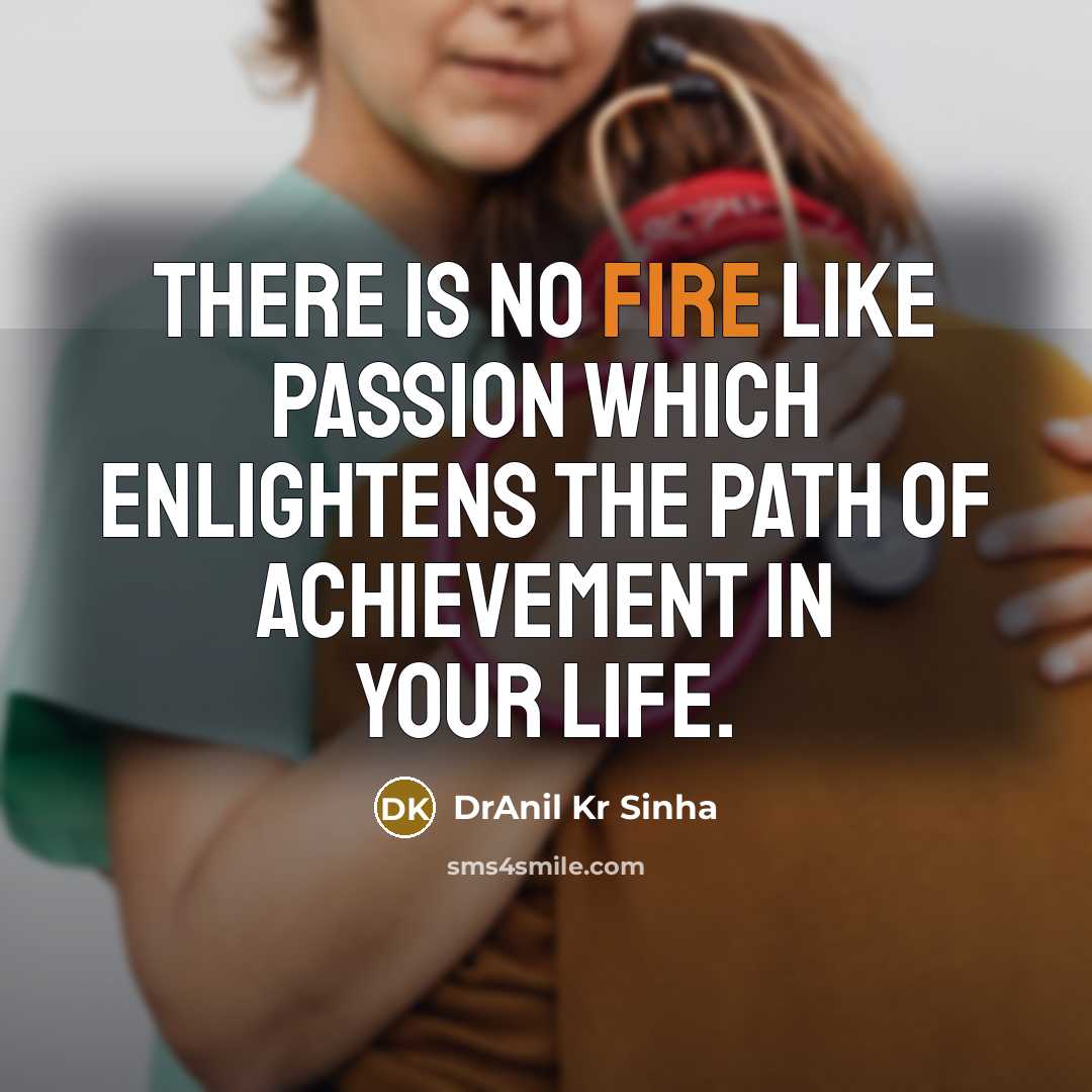 “There is no fire like passion which enlightens the path…” quote by DrAnil Kr Sinha