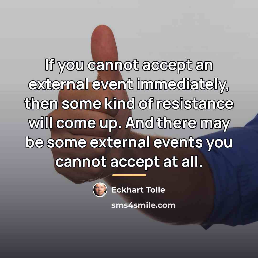 “If you cannot accept an external event immediately, then some…” quote by Eckhart Tolle
