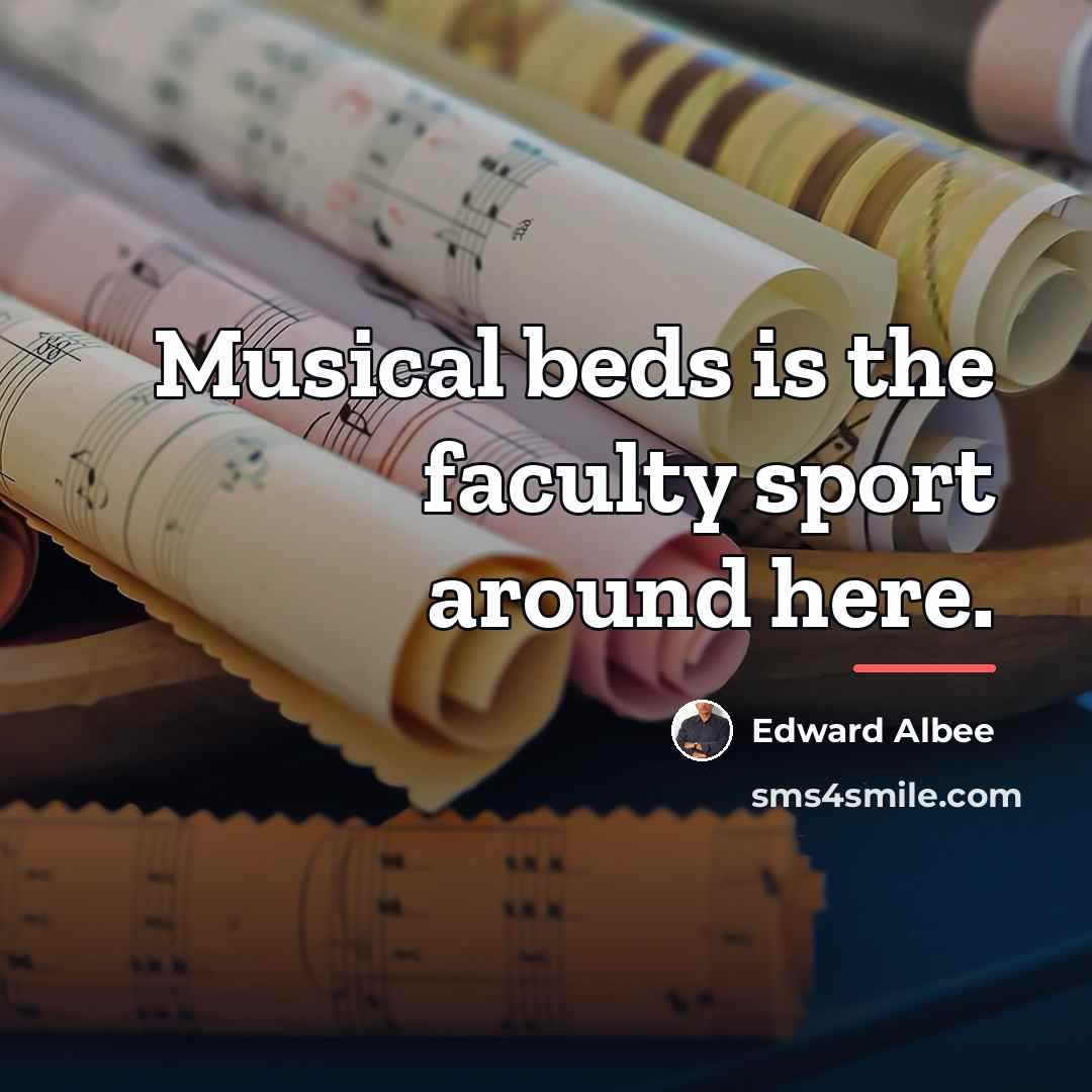 “Musical beds is the faculty sport around here.…” quote by Edward Albee