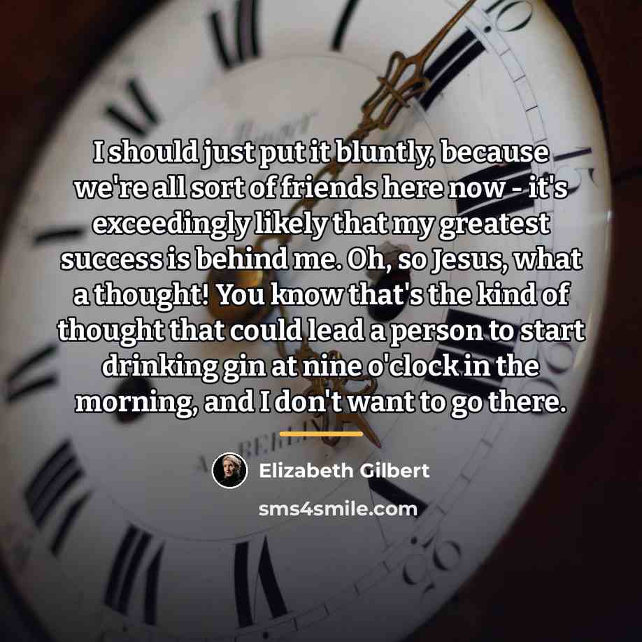 “I should just put it bluntly, because we're all sort…” quote by Elizabeth Gilbert
