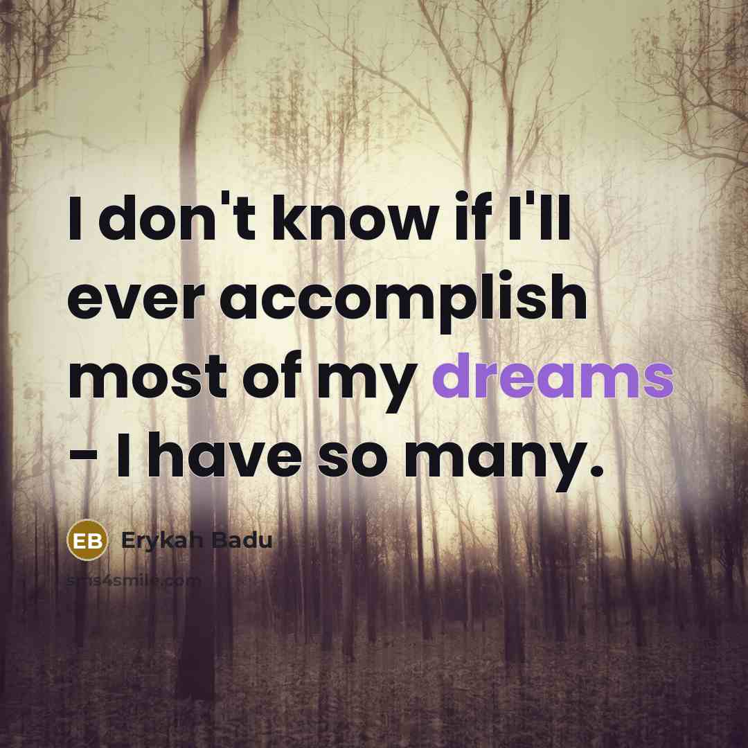 “I don't know if I'll ever accomplish most of my…” quote by Erykah Badu