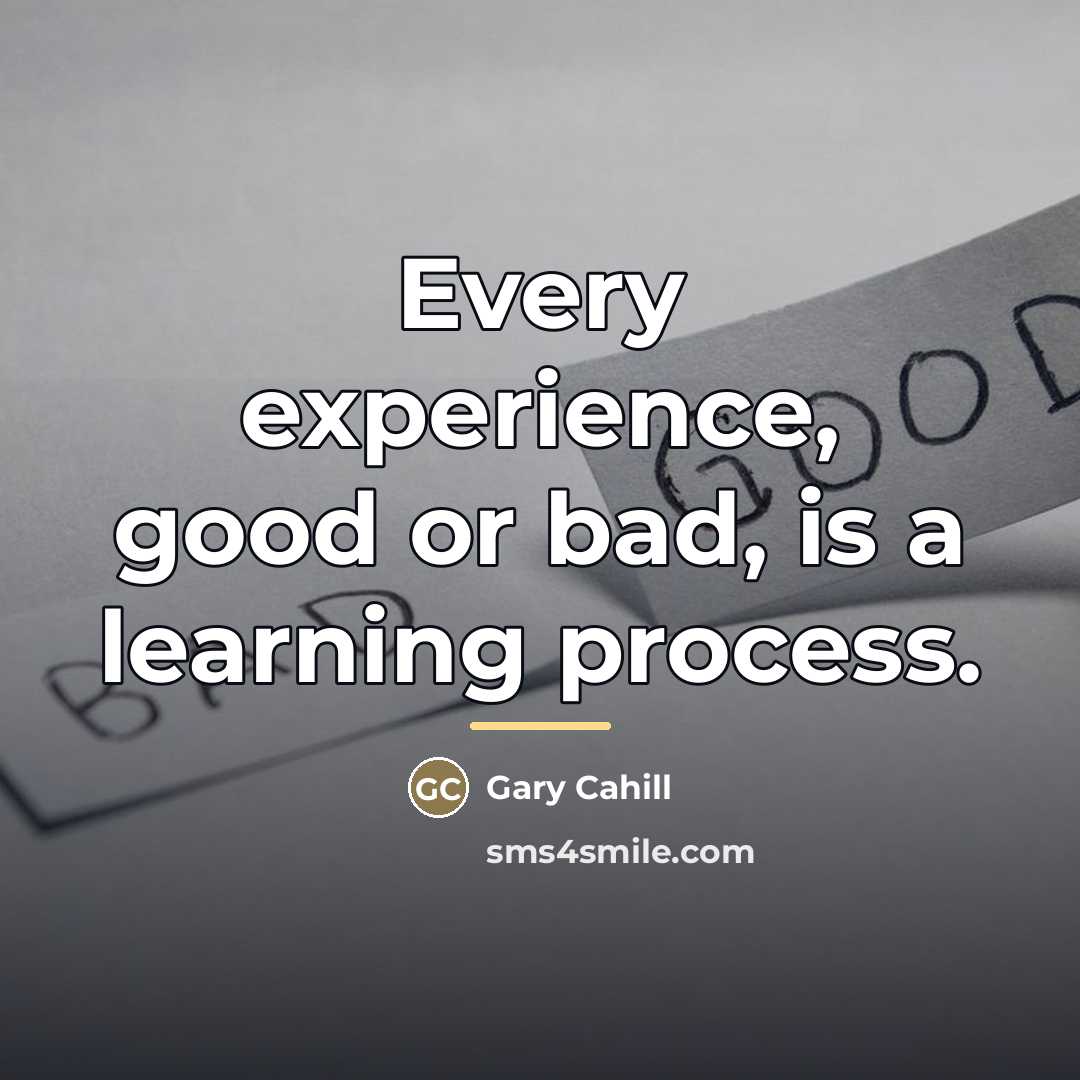 “Every experience, good or bad, is a learning process.…” quote by Gary Cahill