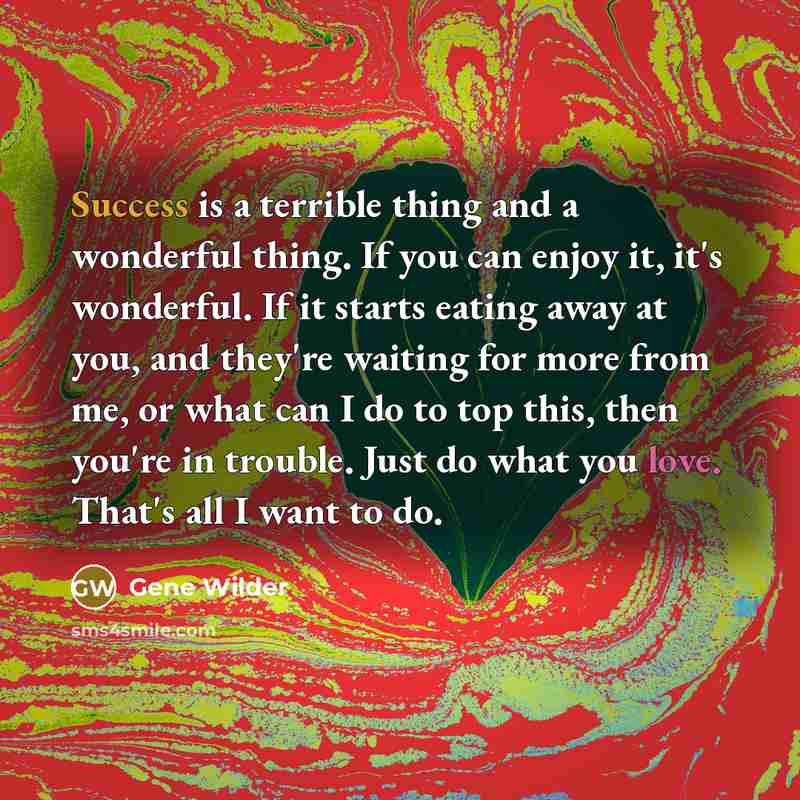 “Success is a terrible thing and a wonderful thing. If…” quote by Gene Wilder