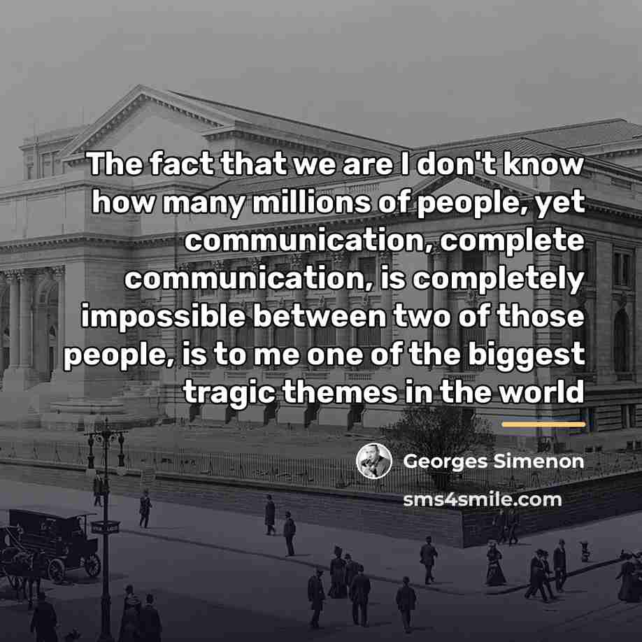 “The fact that we are I don't know how many…” quote by Georges Simenon