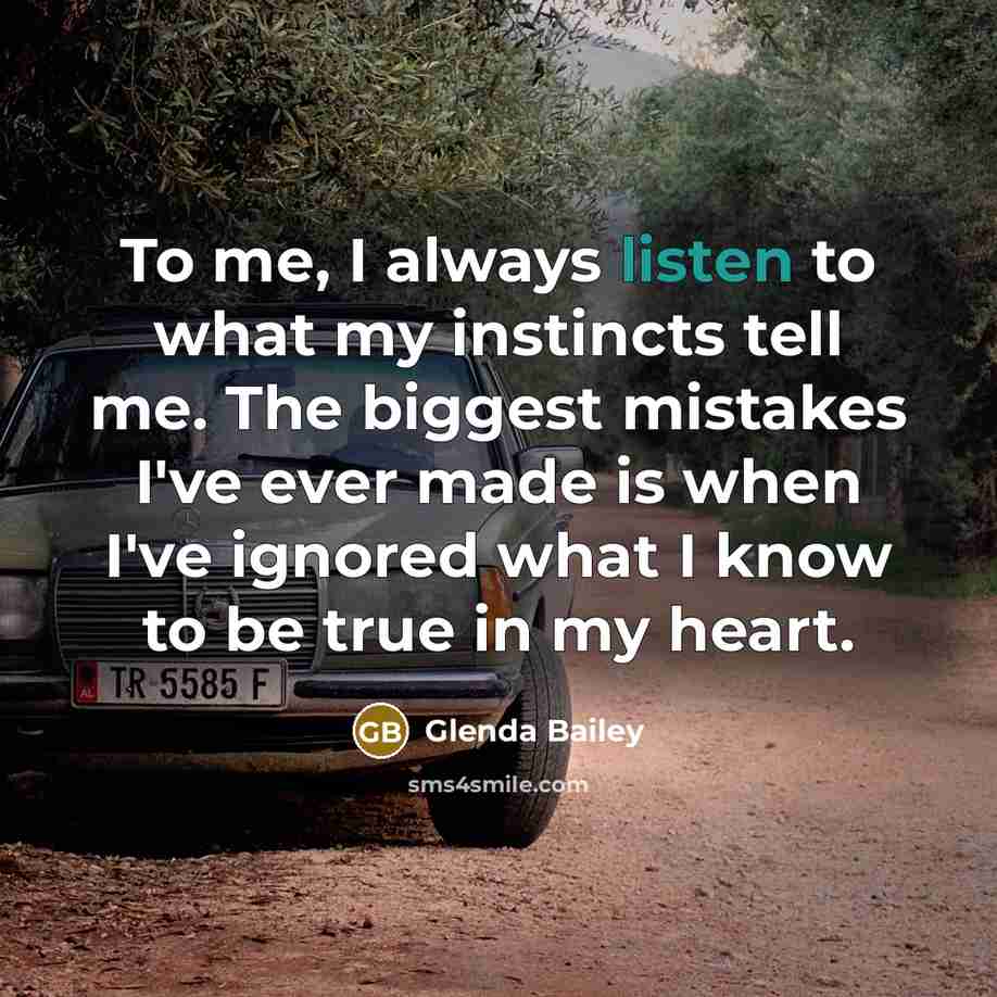 “To me, I always listen to what my instincts tell…” quote by Glenda Bailey