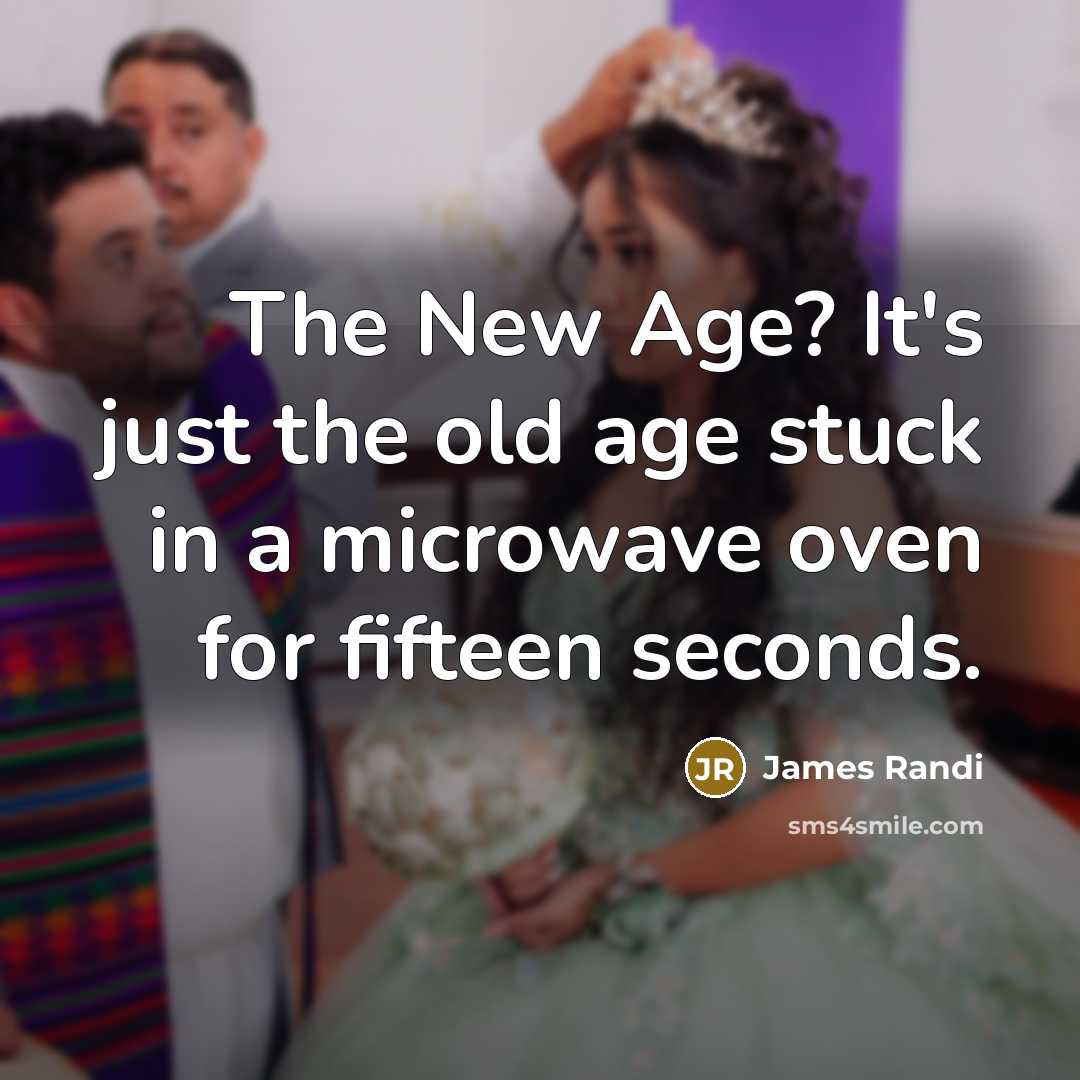 “The New Age? It's just the old age stuck in…” quote by James Randi