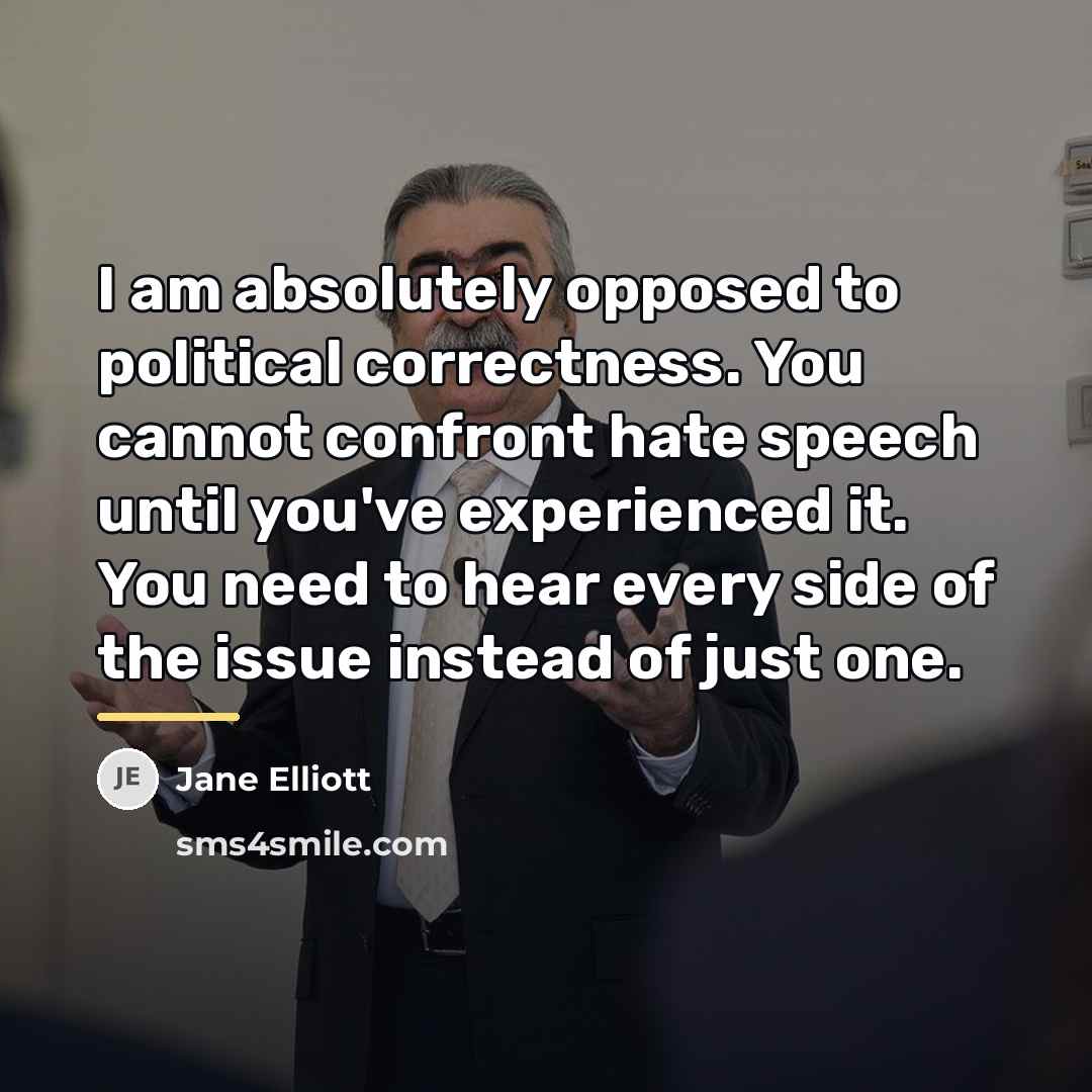 “I am absolutely opposed to political correctness. You cannot confront…” quote by Jane Elliott
