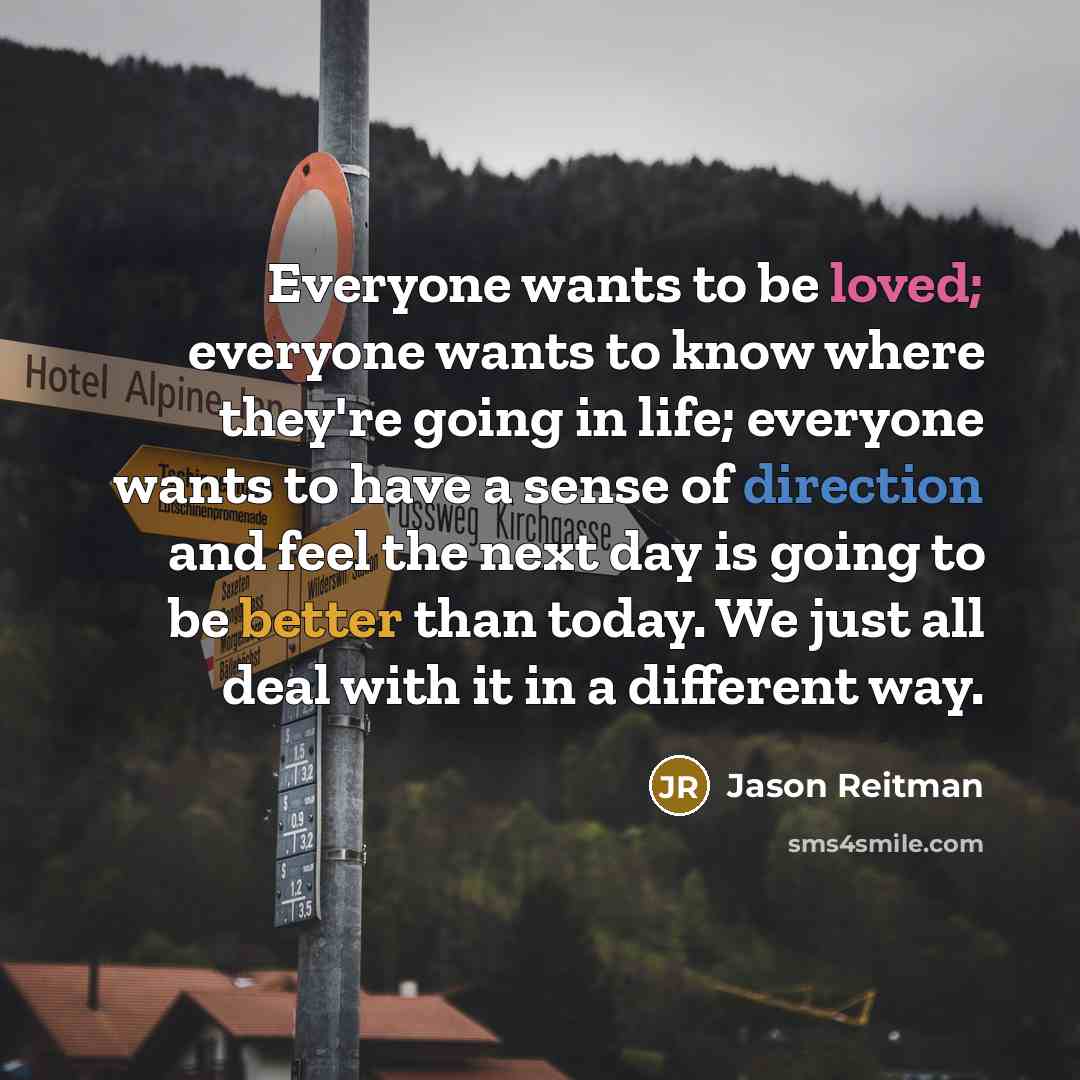 “Everyone wants to be loved; everyone wants to know where…” quote by Jason Reitman