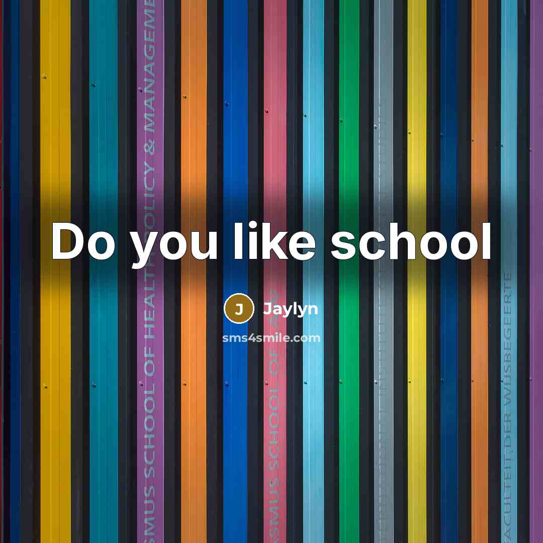 “Do you like school…” quote by Jaylyn