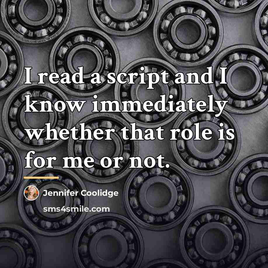 “I read a script and I know immediately whether that…” quote by Jennifer Coolidge